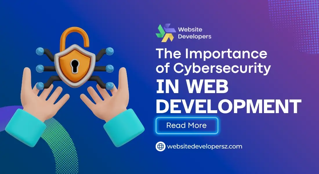 The Importance of Cybersecurity in Web Development