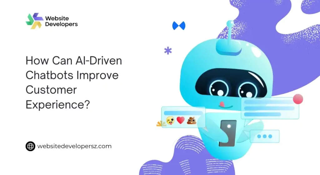 How Can AI-Driven Chatbots Improve Customer Experience?