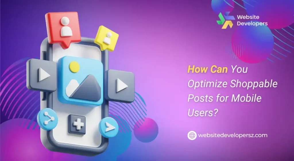 How Can You Optimize Shoppable Posts for Mobile Users?