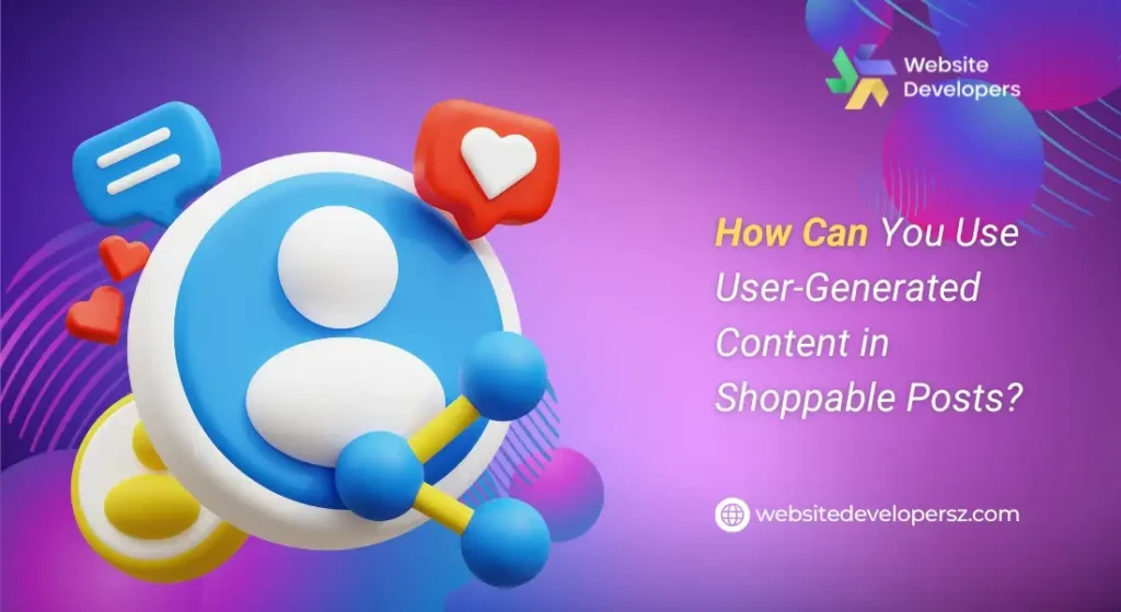 How Can You Use User-Generated Content in Shoppable Posts?