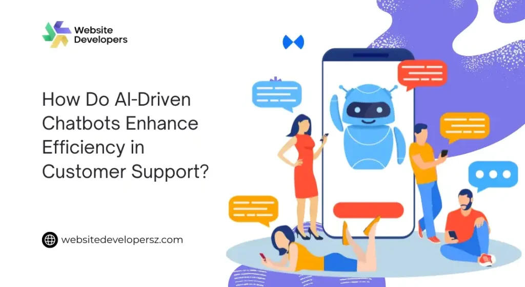 How Do AI-Driven Chatbots Enhance Efficiency in Customer Support?