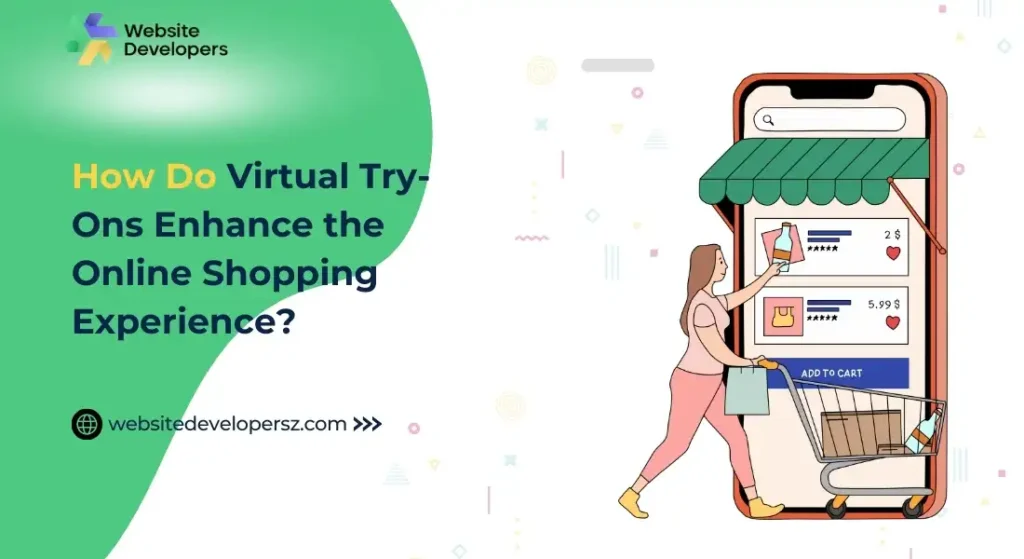 How Do Virtual Try-Ons Enhance the Online Shopping Experience?