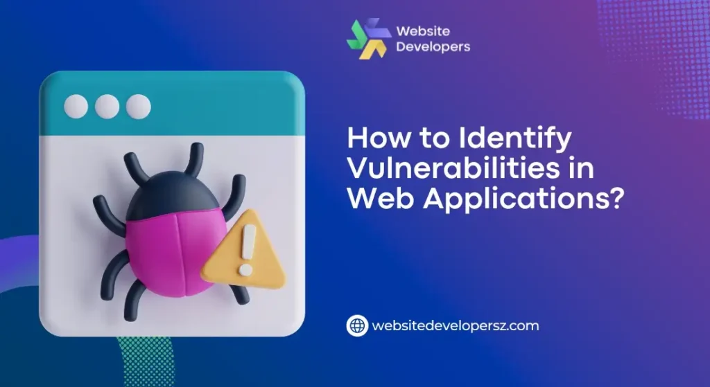 How to Identify Vulnerabilities in Web Applications?