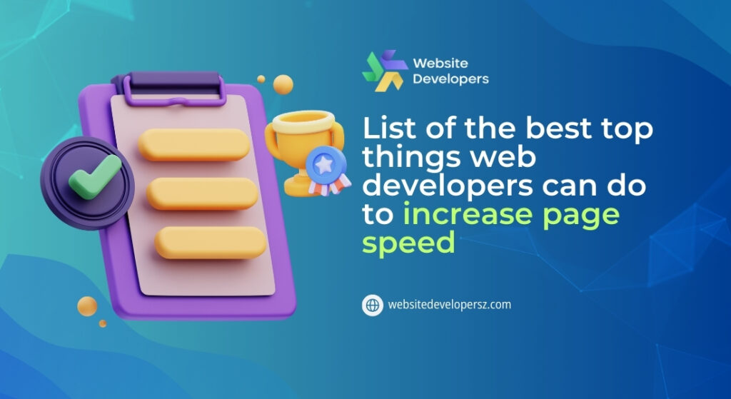 List of The Best Top Things Web Developers Can Co To Increase Page Speed