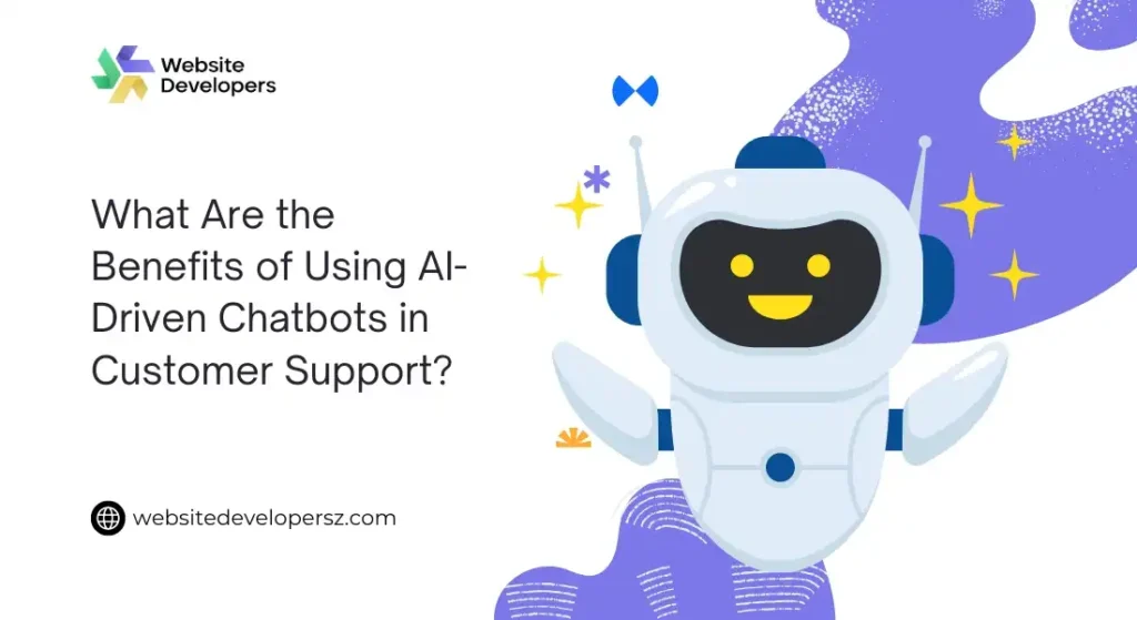 What Are the Benefits of Using AI-Driven Chatbots in Customer Support?