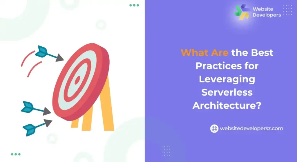 What Are the Best Practices for Leveraging Serverless Architecture?