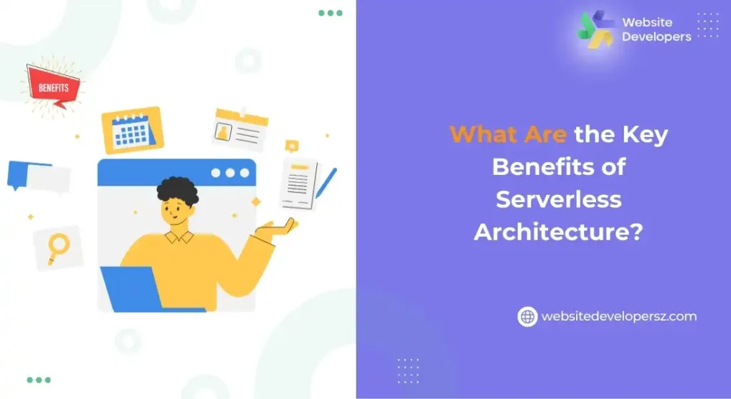 What Are the Key Benefits of Serverless Architecture?