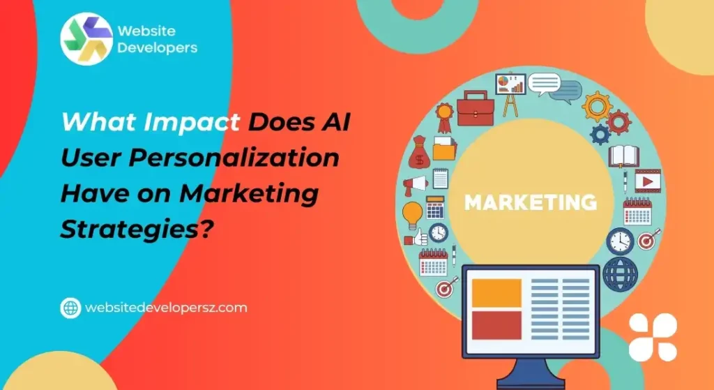 What Impact Does AI User Personalization Have on Marketing Strategies?