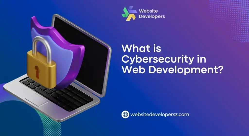 What is Cybersecurity in Web Development?