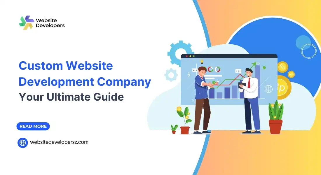 Custom Website Development Company: Your Ultimate Guide