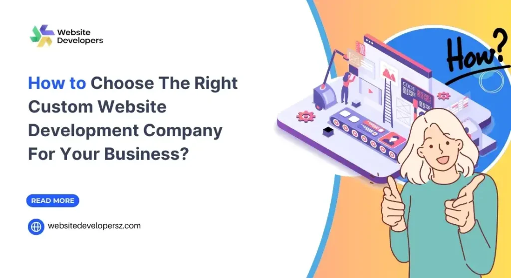 How to Choose The Right Custom Website Development Company For Your Business?