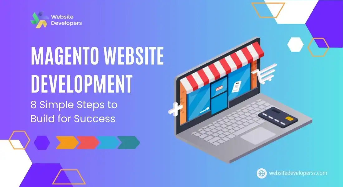 Magento Website Development: 8 Simple Steps to Build for Success