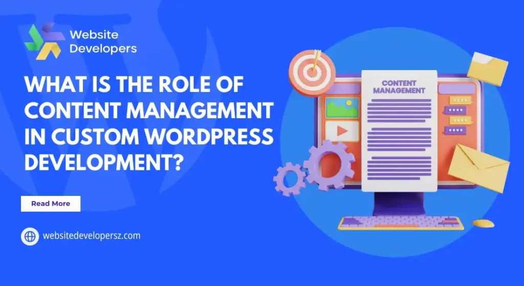 What is the Role of Content Management in Custom WordPress Development?