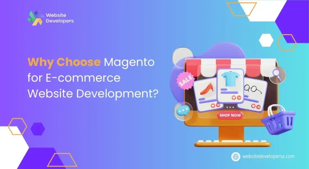 Why Choose Magento for E-commerce Website Development?