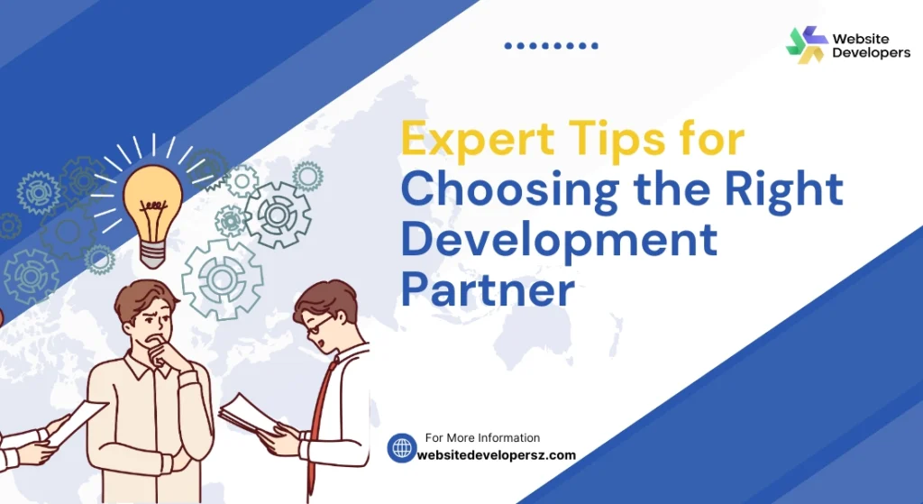 Expert Tips for Choosing the Right Development Partner
