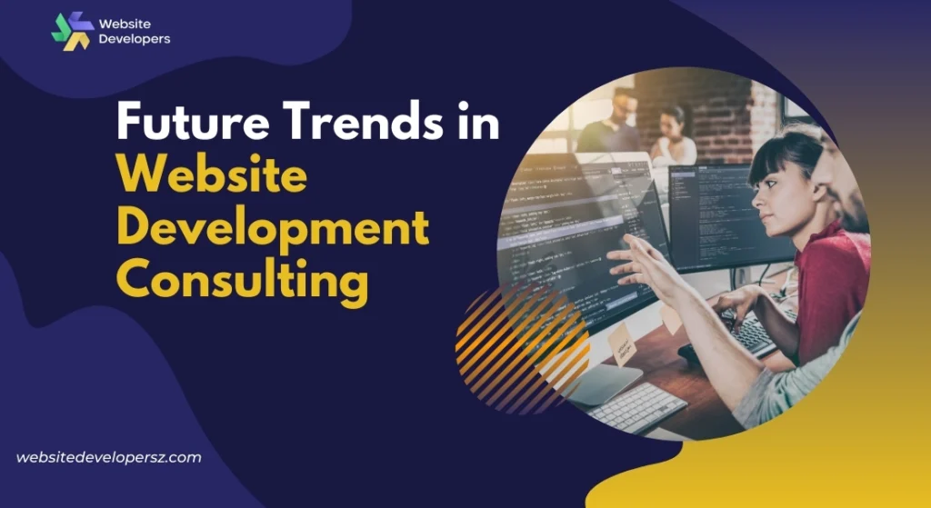 Future Trends in Website Development Consulting
