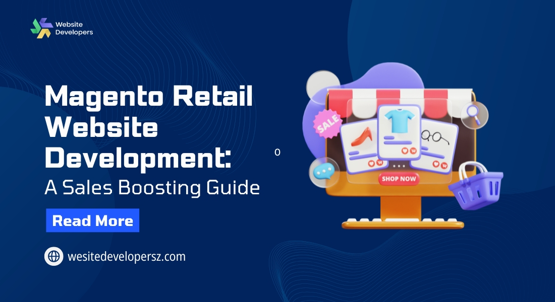 Magento Retail Website Development: A Sales Boosting Guide